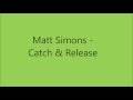 Matt Simons Catch & Release Lyrics