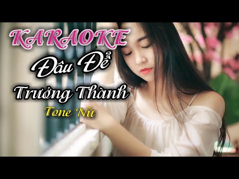 [KARAOKE Beat Chuẩn ] ĐÂU ĐỂ TRƯỞNG THÀNH - Only C | Tone Nữ | HoàngLong NST