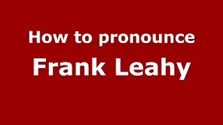 How to pronounce Frank Leahy