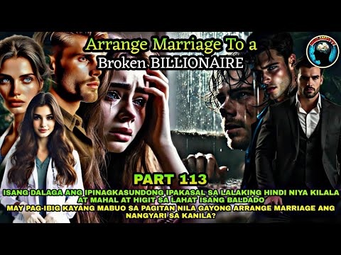 PART 113: ARRANGED MARRIAGE TO A BROKEN BILLIONAIRE | KAALAMAN tv