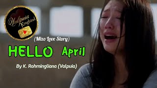 HELLO APRIL (Mizo Love Story) Written & Narrated by K. Rohmingliana (Valpuia) video