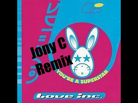 Love Inc - You're A Superstar (Jony C 2k15 Remix) (House)