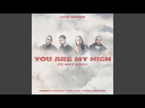 You Are My High (Latin Version) French Montana - Nicky Jam