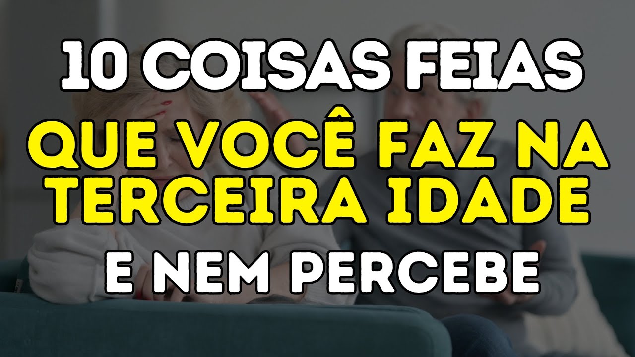 10 COISAS DESAGRADÁVEIS que você faz AO ENVELHECER sem perceber e quase NENHUM IDOSO percebe