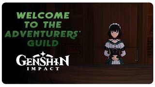 WELCOME TO THE ADVENTURERS' GUILD (WORLD QUEST) - GENSHIN IMPACT