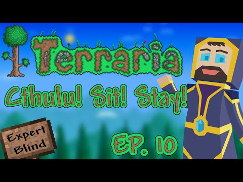 Terraria 1.3 Expert Mode Blind - Ep. 10 - Cthulu! Sit! Stay!