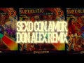 Superlitio - Sexo Con Amor (Don Alex Remix ...