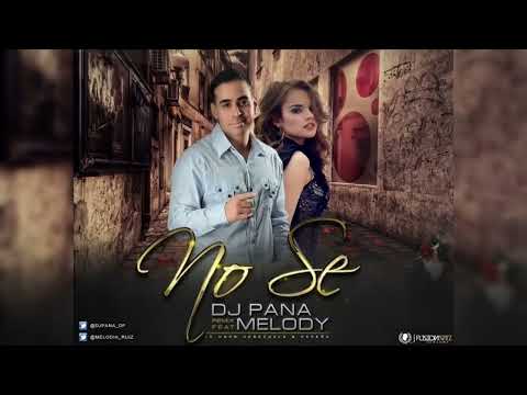 DJ Pana Ft Melody - No Sé