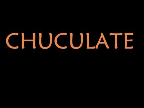 DabliuCe - CHUCULATE