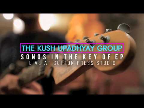 The Kush Upadhyay Group- Happy Days No More (Live At Cotton Press Studio)