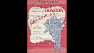 Maurice Chevalier ~ I Was Lucky