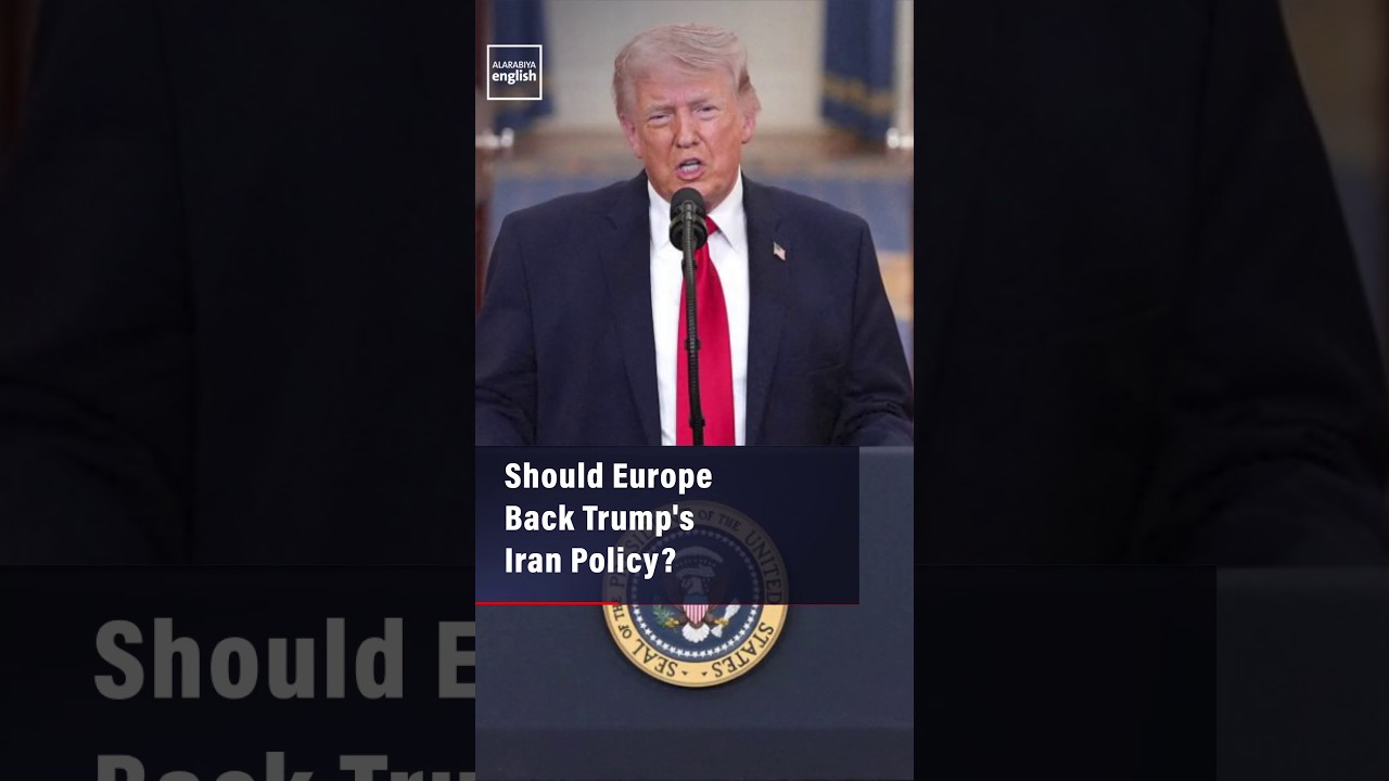 Video | Should Europe Back Trump's Iran Policy?