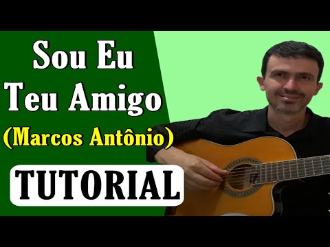 Sou Teu Amigo - Marcos Antônio