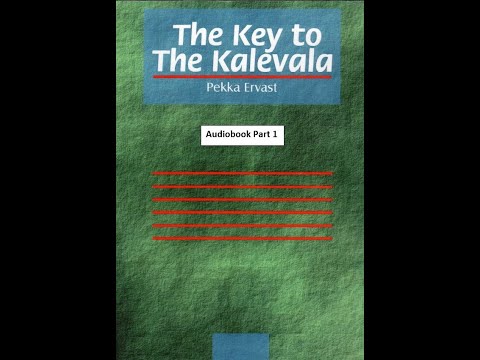 The Key to the Kalevala Part 1: The Mysterious Knowledge of the Kalevala.