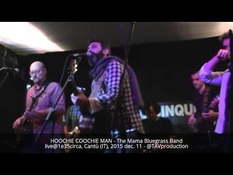 HOOCHIE COOCHIE MAN - The Mama Bluegrass Band live@1e35circa, Cantù (IT), 2015 dec. 11