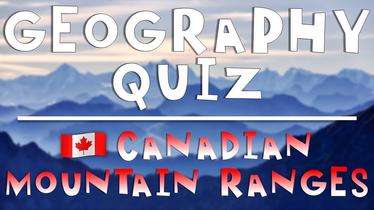 Geography Quiz: Canada's Mountain Ranges