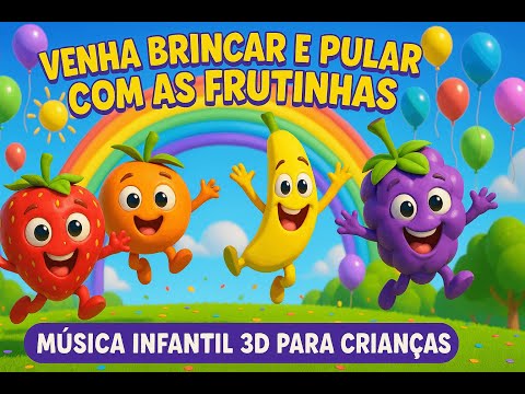 Venha Brincar e Pular com as Frutinhas - Música Infantil Para Crianças