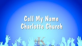 Call My Name - Charlotte Church (Karaoke Version)