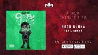 Lil Gotit - Hood Gunna (feat. Gunna) (It's Crazy But It's True)