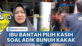 Adik Bunuh Kakak di Kelapa Gading, Ibu Bantah Pilih Kasih ke Pelaku, Singgung Kondisi Rumah Tangga