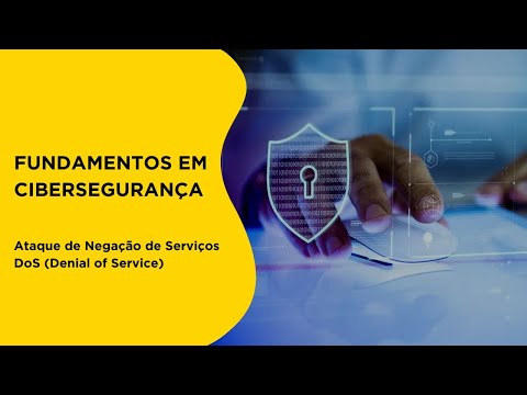 Ataque de Negação de Serviço DoS (Denial Of Service) | Fundamentos em Cibersegurança