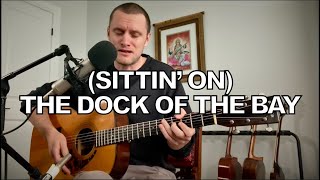 (Sittin&#39; On) The Dock of the Bay - Otis Redding (acoustic cover)