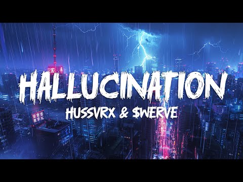HUSSVRX & $werve - HALLUCINATION