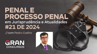 Penal e Processo Penal e Jurisprudência em Atualidades #21