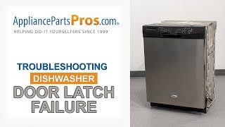 Dishwasher Door Latch Doesn’t Work - Top 4 Reasons & Fixes - Whirlpool, GE, LG, Maytag & More