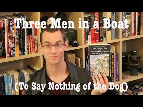 "Three Men in a Boat (To Say Nothing of the Dog)" by Jerome K. Jerome - Bookworm History