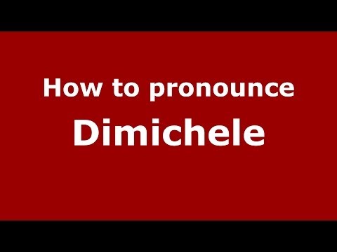 How to Pronounce Dimichele - PronounceNames.com