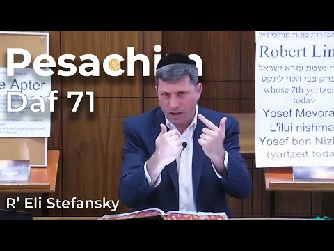Daf Yomi Pesachim Daf 71 by R’ Eli Stefansky