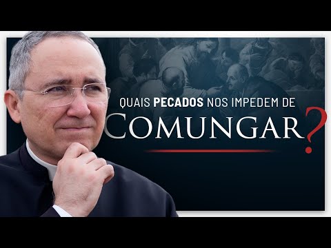 Quais pecados nos impedem de comungar?