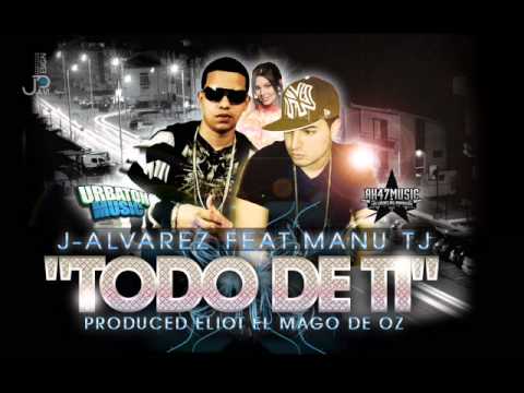 J. Alvarez ft. Manu TJ - Todo de Ti