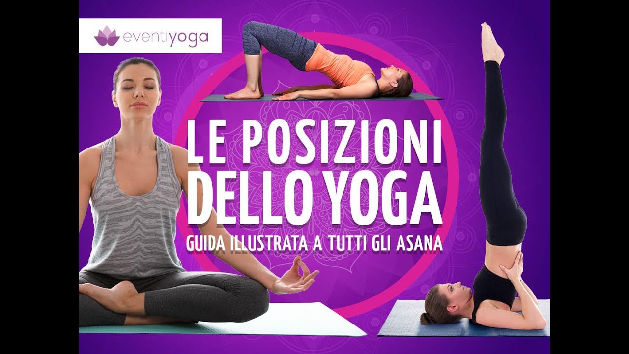 POSIZIONI YOGA: Guida illustrata a tutti gli asana
