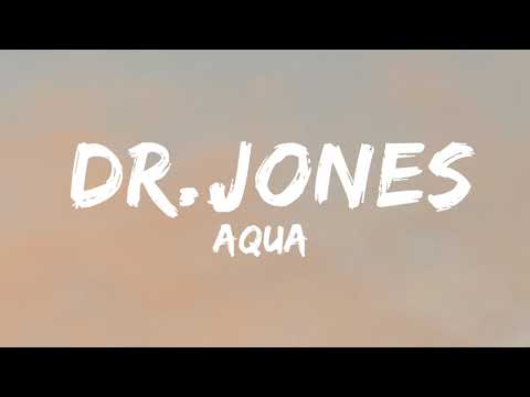 Dr. Jones - AQUA {Lyrics}
