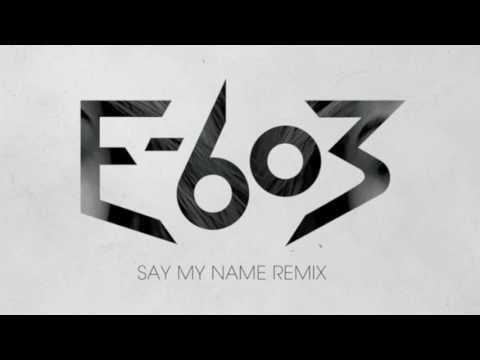 Destiny's Child - Say My Name (E-603 Remix)