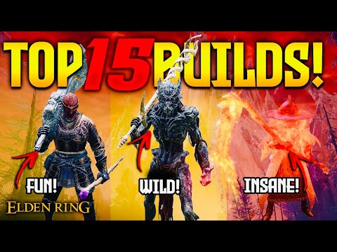 TOP 15 MOST FUN & BROKEN BUILDS! (Elden Ring)