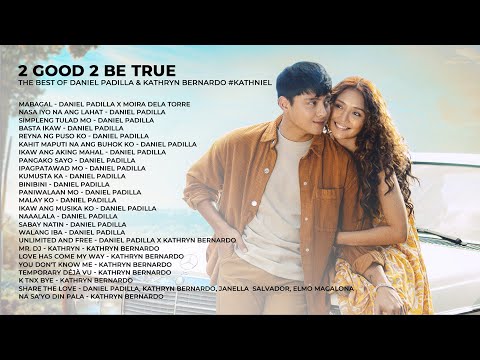 2 Good 2 Be True | The Best of Daniel Padilla & Kathryn Bernardo #KathNiel | Non-Stop