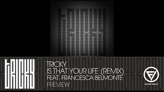 Tricky - &#39;Is That Your Life&#39; feat. Francesca Belmonte (Remix) - Preview
