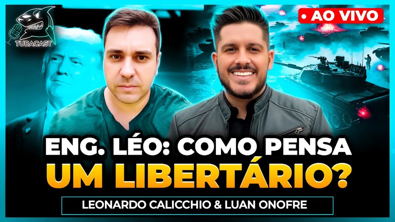 COMO PENSA UM LIBERTÁRIO Com Eng. Léo | Tubacast (462)