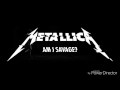 Metallica-Am I Savage? -lyrics