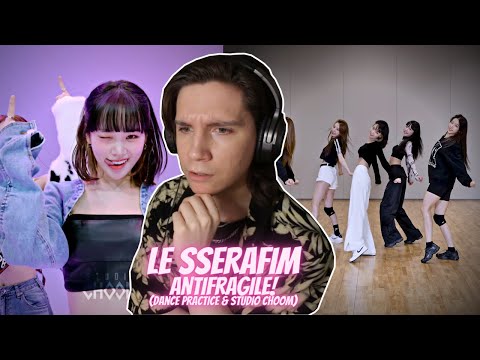 DANCER REACTS TO LE SSERAFIM | ‘ANTIFRAGILE’ Dance Practice & Studio Choom [Be Original]