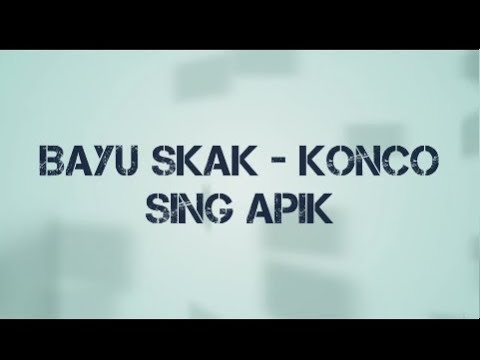 KONCO SING APIK - BAYU SKAK WTB ( lirik )