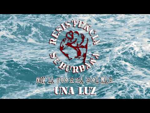 Una Luz - Resistencia Suburbana (Con la Fuerza del Mar)
