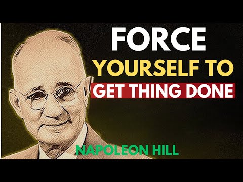 FORCE YOURSELF TO GET THINGS DONE | Napoleon Hill Motivation