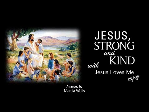 Jesus Strong and Kind/Jesus Loves Me (CityAlight) Piano + Lyrics
