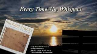 Every Time She Whispers - Michael Franks (Sing along)