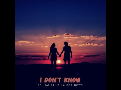 Jeligo Ft. Tina Ferinetti - I Don't Know (Official Video)