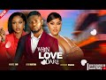 WHEN LOVE DARE MAURICE SAM UCHE MONTANA CHIOMA NWAOHA 2024 Trending Movie